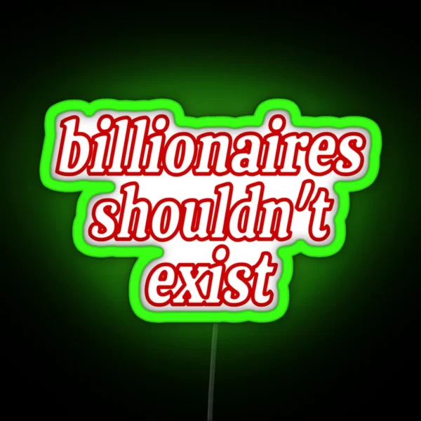 Billionaires Shouldn T Exist Red RGB Neon Sign