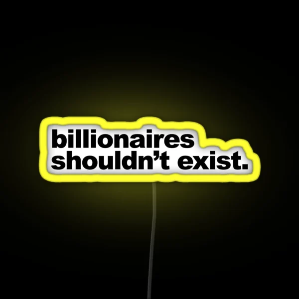 Billionaires Shouldn T Exist RGB Neon Sign