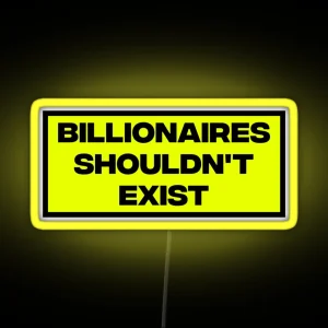 Billionaires Shouldn T Exist RGB Neon Sign