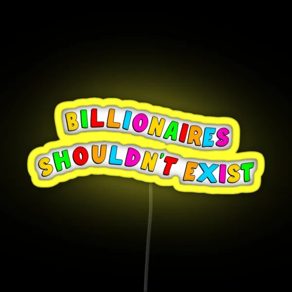 Billionaires Shouldn T Exist RGB Neon Sign