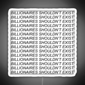 Billionaires Shouldnt Exist Socialist Leftist Bernie Sanders RGB Neon Sign