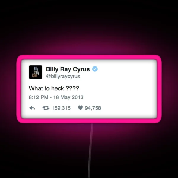 Billy Ray Cyrus Tweet RGB Neon Sign