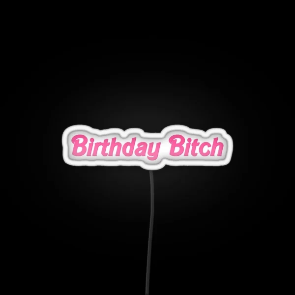 Birthday Bitch RGB Neon Sign