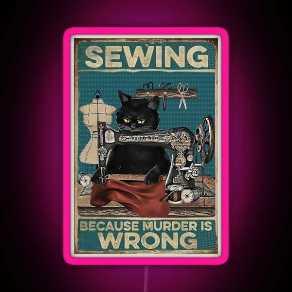 Black Cat Sewing Because Murder Is Wrong RGB Neon Sign