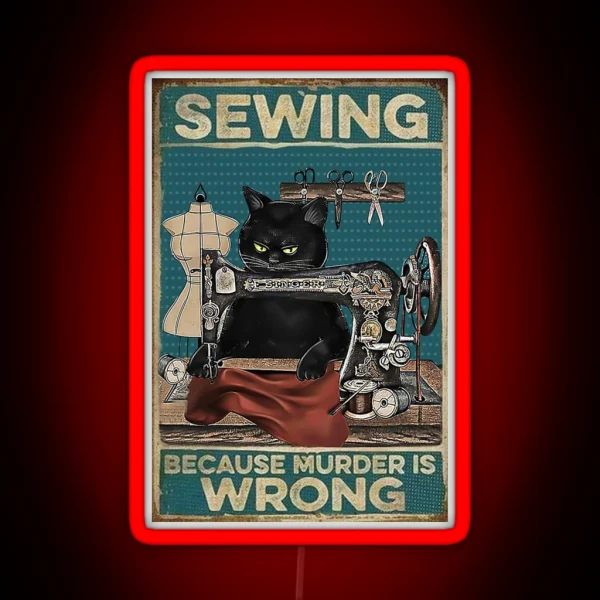 Black Cat Sewing Because Murder Is Wrong RGB Neon Sign