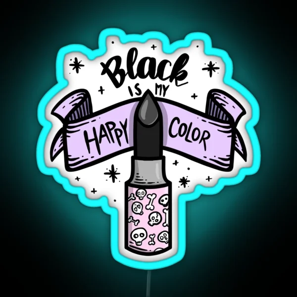 Black Is My Happy Color Pastel Goth Design RGB Neon Sign