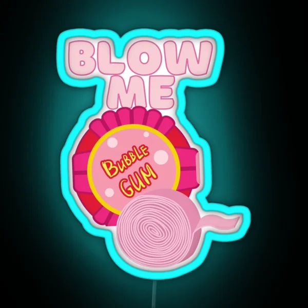 Blow Me Bubble Gum RGB Neon Sign