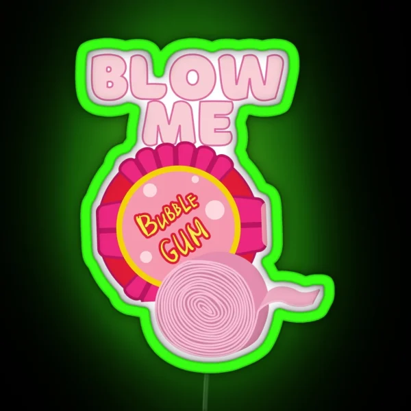 Blow Me Bubble Gum RGB Neon Sign