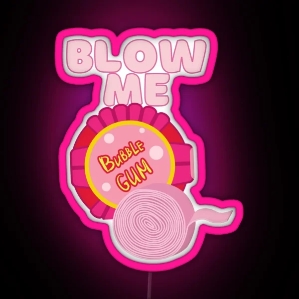 Blow Me Bubble Gum RGB Neon Sign
