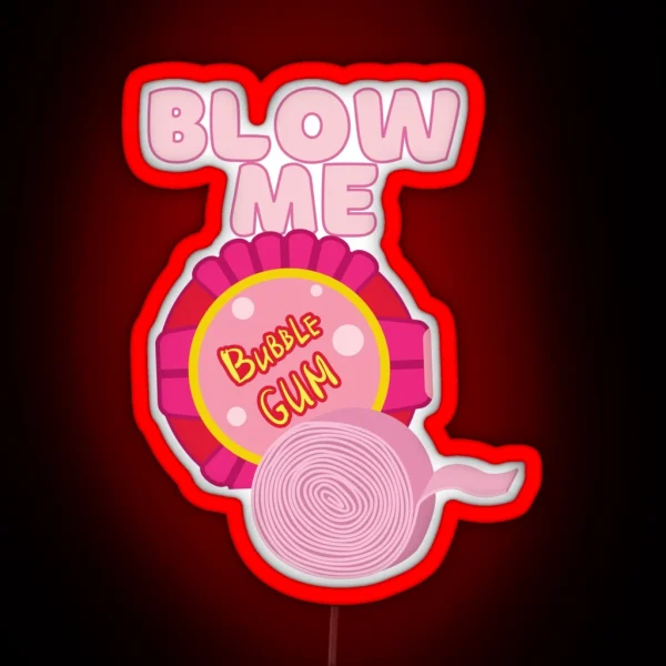 Blow Me Bubble Gum RGB Neon Sign