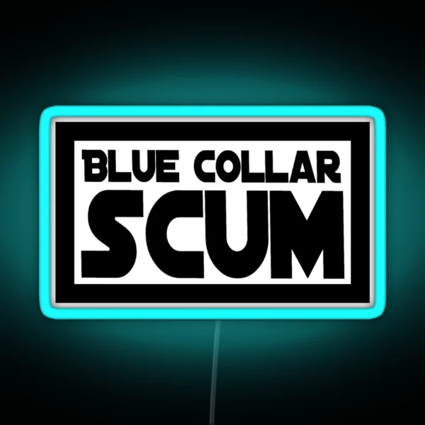 Blue Collar Scum Led RGB Neon Sign