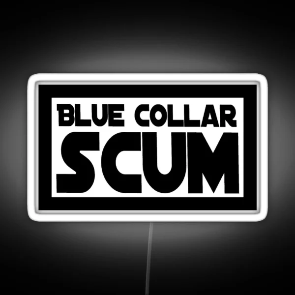 Blue Collar Scum Led RGB Neon Sign