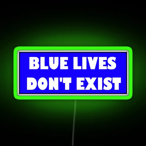 Blue Lives Don T Exist Bumper Led RGB Neon Sign