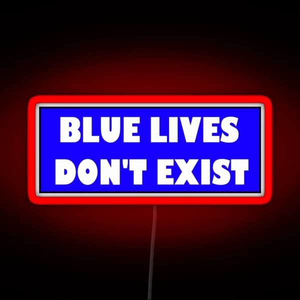 Blue Lives Don T Exist Bumper Led RGB Neon Sign