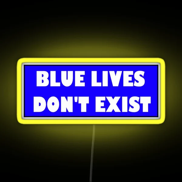 Blue Lives Don T Exist Bumper Led RGB Neon Sign
