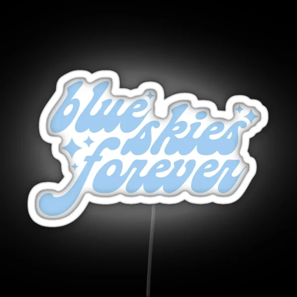 Blue Skies Forever RGB Neon Sign