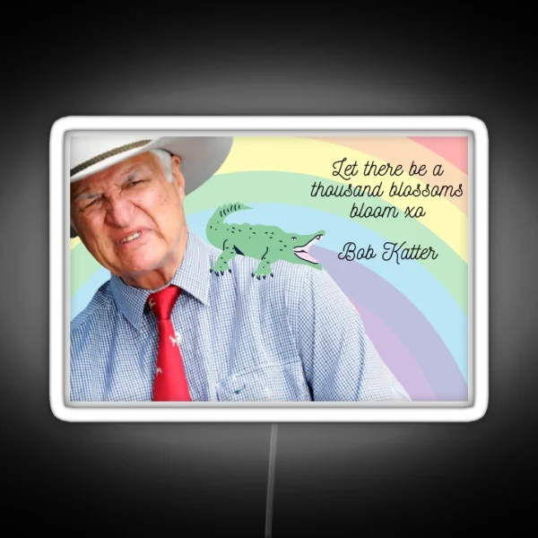 Bob Katter Let There Be A Thousand Blossoms Bloom RGB Neon Sign