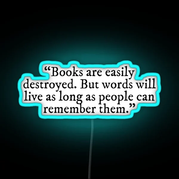 Books Are Easily Destroyed Shatter Me Quote RGB Neon Sign