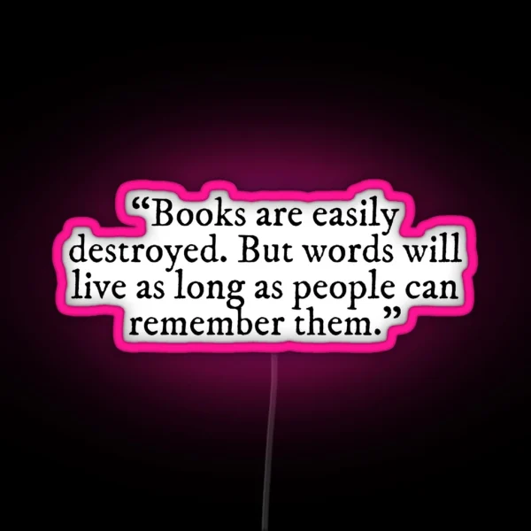 Books Are Easily Destroyed Shatter Me Quote RGB Neon Sign