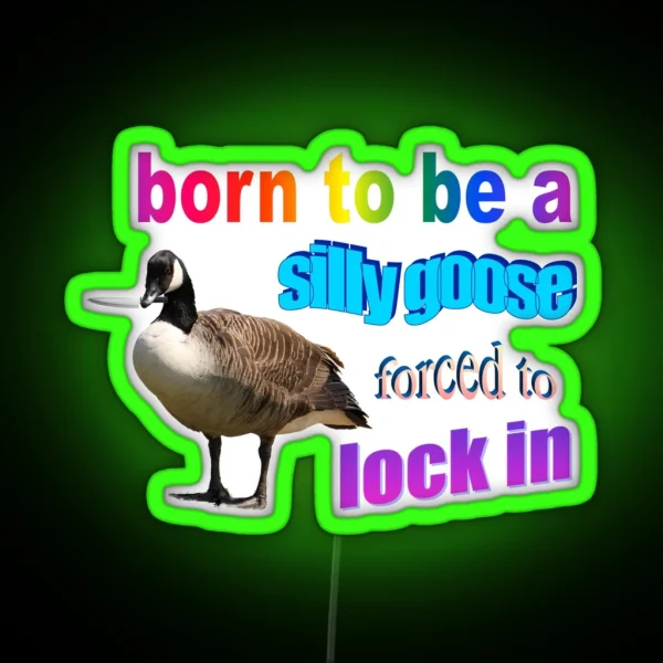 Born To Be A Silly Goose Forced To Lock In Word Art RGB Neon Sign