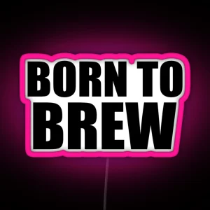 Born To Brew Homebrew Craft Beer RGB Neon Sign