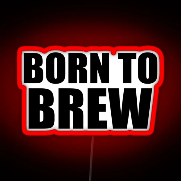 Born To Brew Homebrew Craft Beer RGB Neon Sign