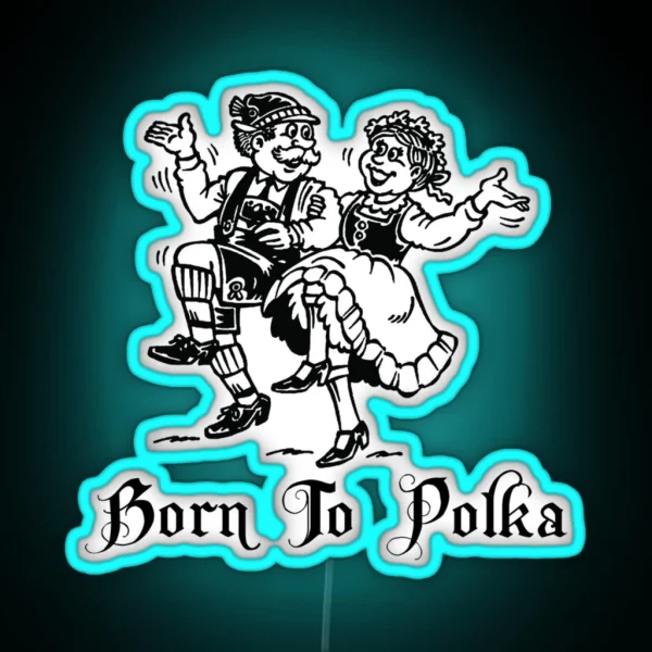 Born To Polka Fitted RGB Neon Sign