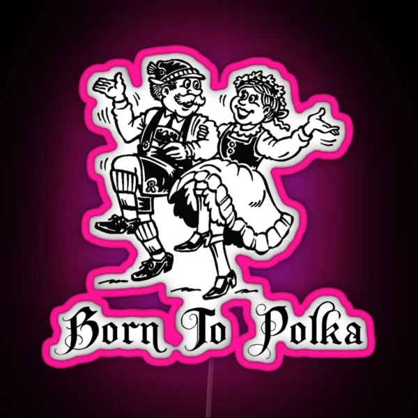 Born To Polka Fitted RGB Neon Sign