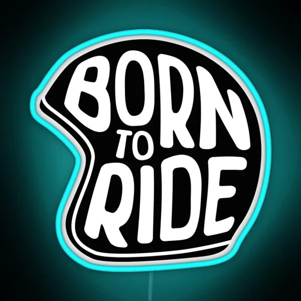 BORN TO RIDE RGB Neon Sign