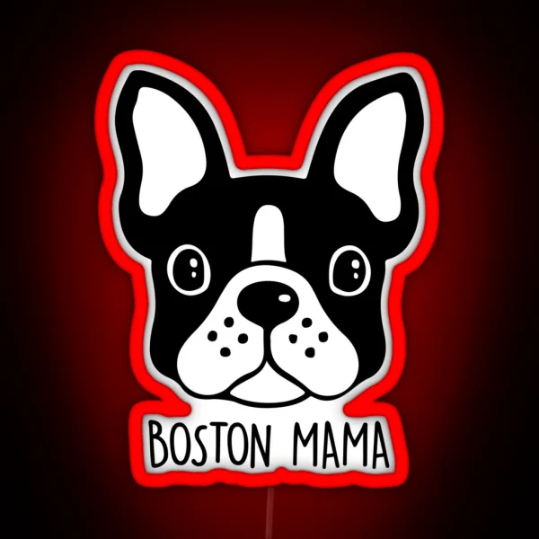 Boston Terrier Mom Boston Mama RGB Neon Sign