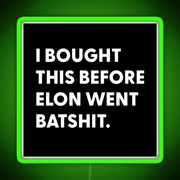 Bought Before Elon Went Batshit RGB Neon Sign
