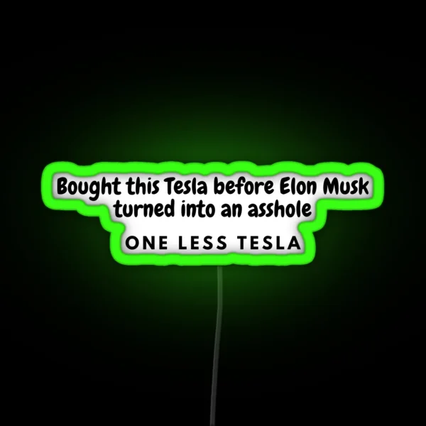 Bought This Tesla Before Elon Musk Turned Into An Asshole ONE LESS TESLA Led RGB Neon Sign