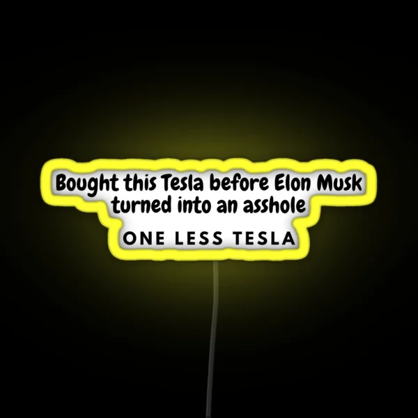 Bought This Tesla Before Elon Musk Turned Into An Asshole ONE LESS TESLA Led RGB Neon Sign