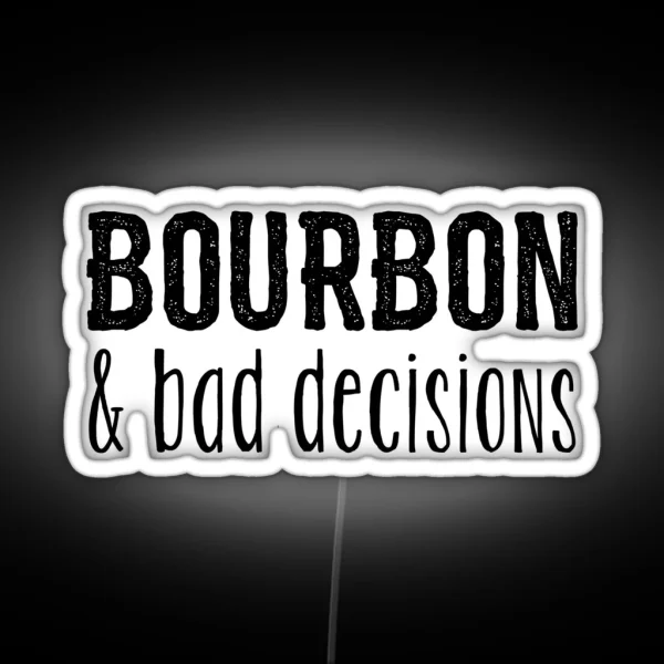 Bourbon And Bad Decisions RGB Neon Sign