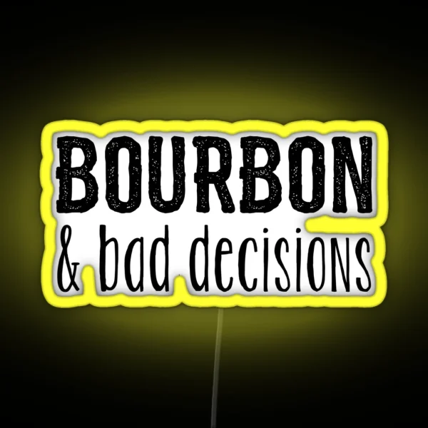 Bourbon And Bad Decisions RGB Neon Sign