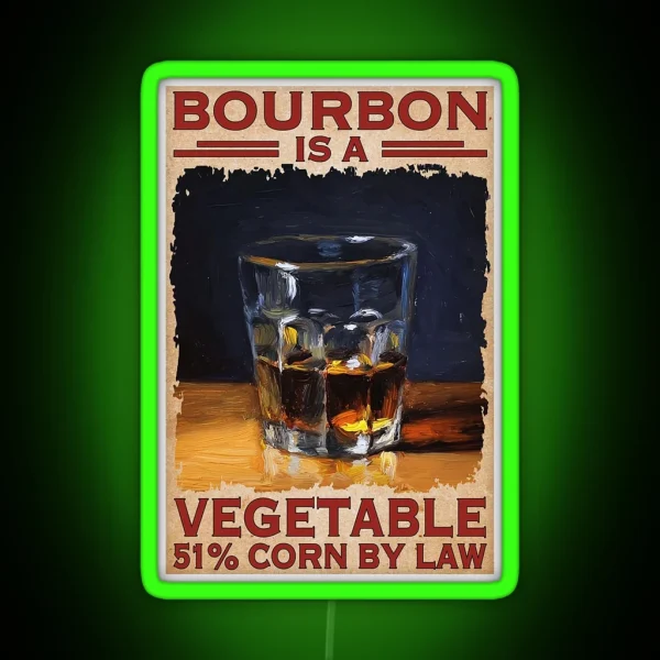 BOURBON Is A Vegetable 51 Corn RGB Neon Sign