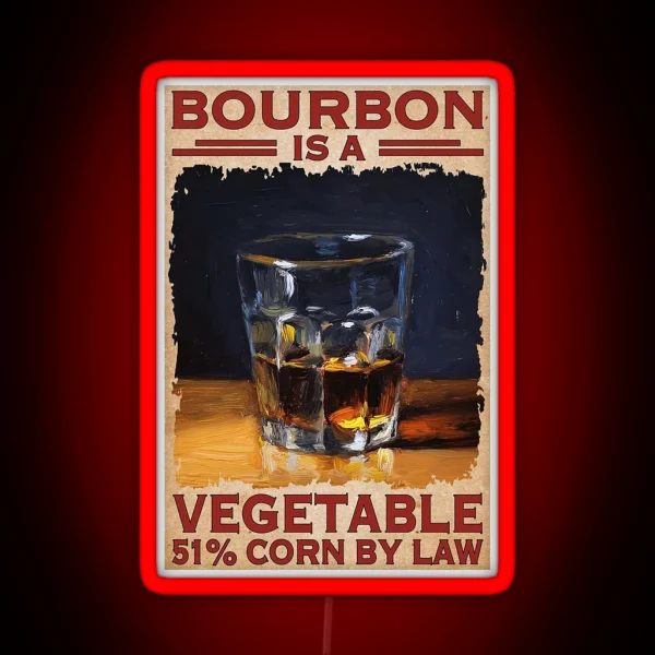 BOURBON Is A Vegetable 51 Corn RGB Neon Sign