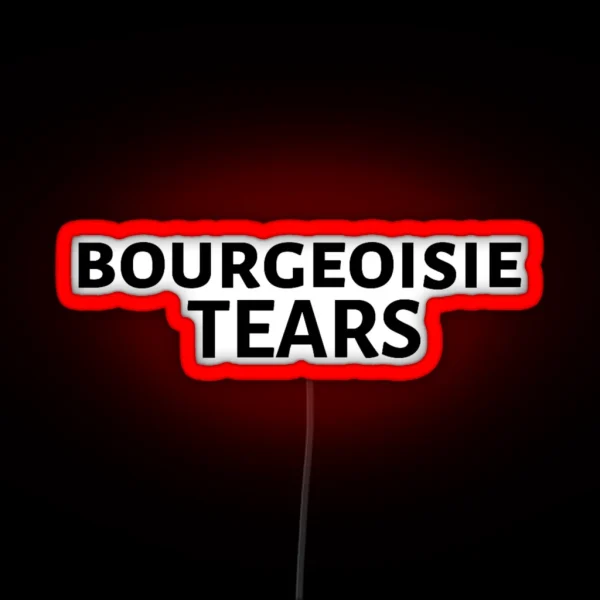 Bourgeoisie Tears RGB Neon Sign