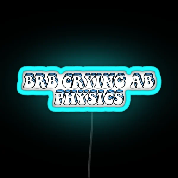 BRB Crying Ab Physics RGB Neon Sign