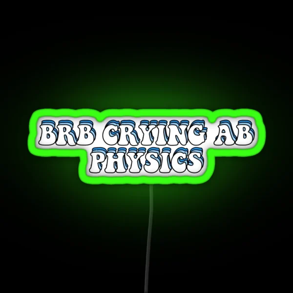 BRB Crying Ab Physics RGB Neon Sign