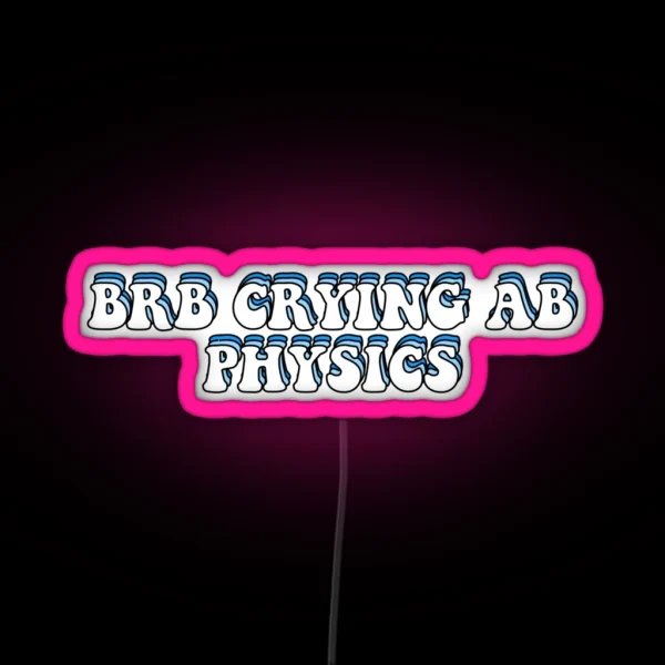 BRB Crying Ab Physics RGB Neon Sign