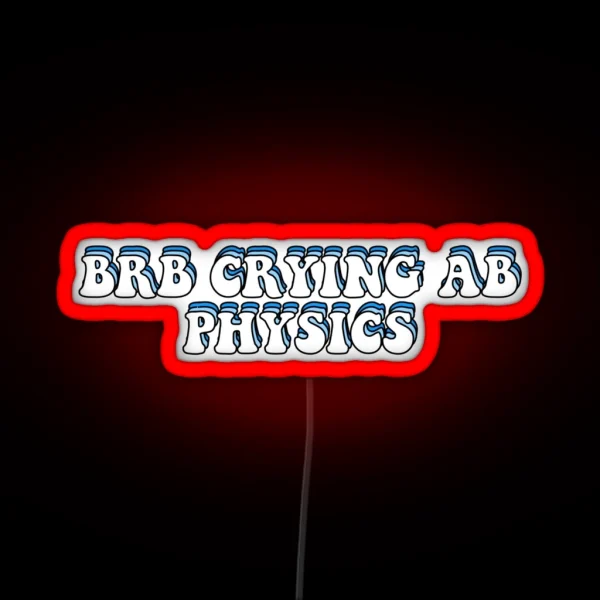 BRB Crying Ab Physics RGB Neon Sign