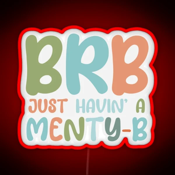 BRB MENTY B RGB Neon Sign