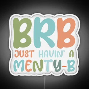 BRB MENTY B RGB Neon Sign