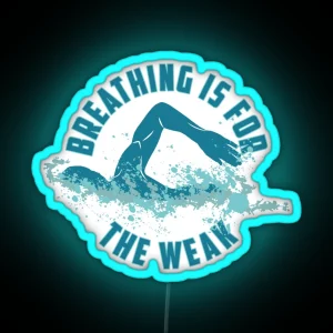 Breathing Is For The Weak Funny Swimming Pun Gift RGB Neon Sign