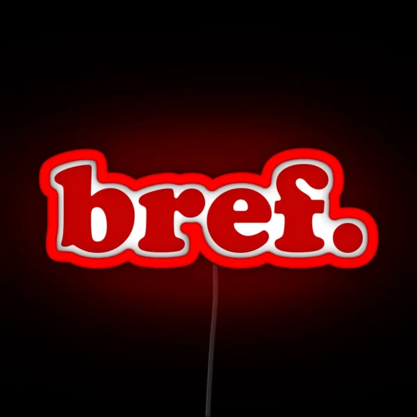 Bref French Slang For Anyway RGB Neon Sign