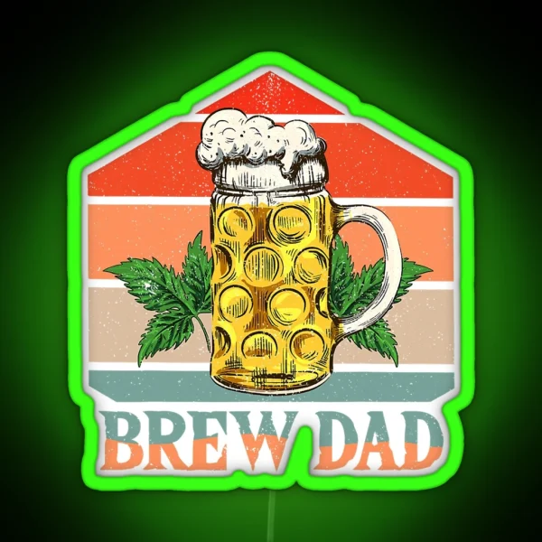 Brew Dad Father S Day Beer Dad RGB Neon Sign