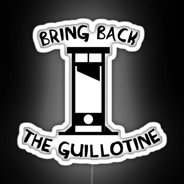 Bring Back The Guillotine RGB Neon Sign