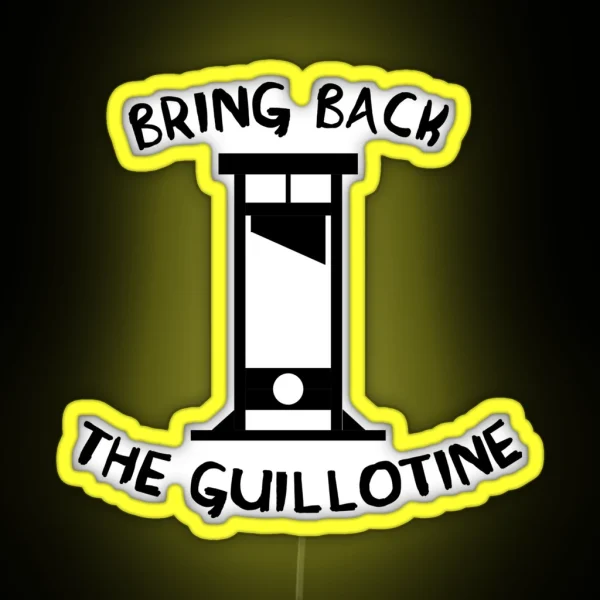 Bring Back The Guillotine RGB Neon Sign