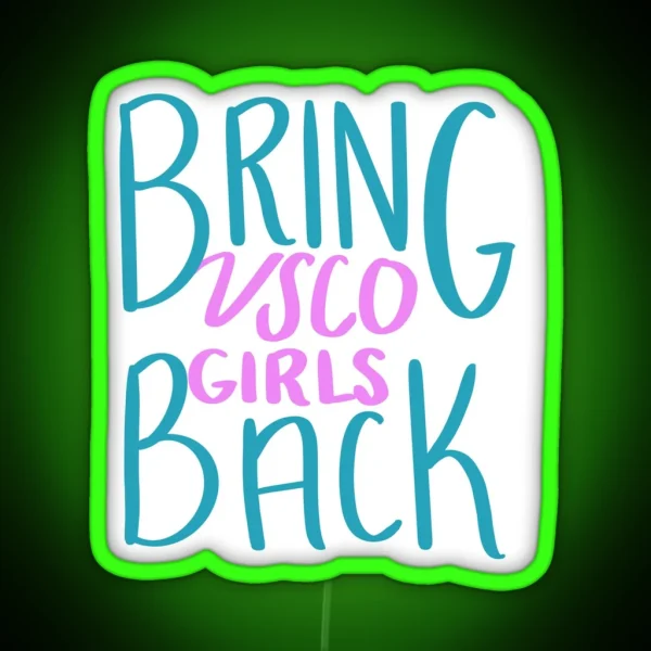 Bring VSCO Girls Back RGB Neon Sign